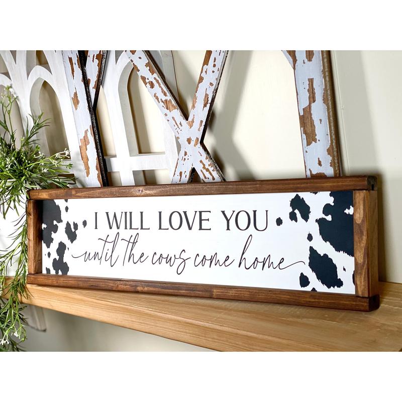 Crawford I Will Love You Until The Cows Come Home No Framed Sign, Farmhouse Country Home Sign, Modern Farmhouse Kitchen