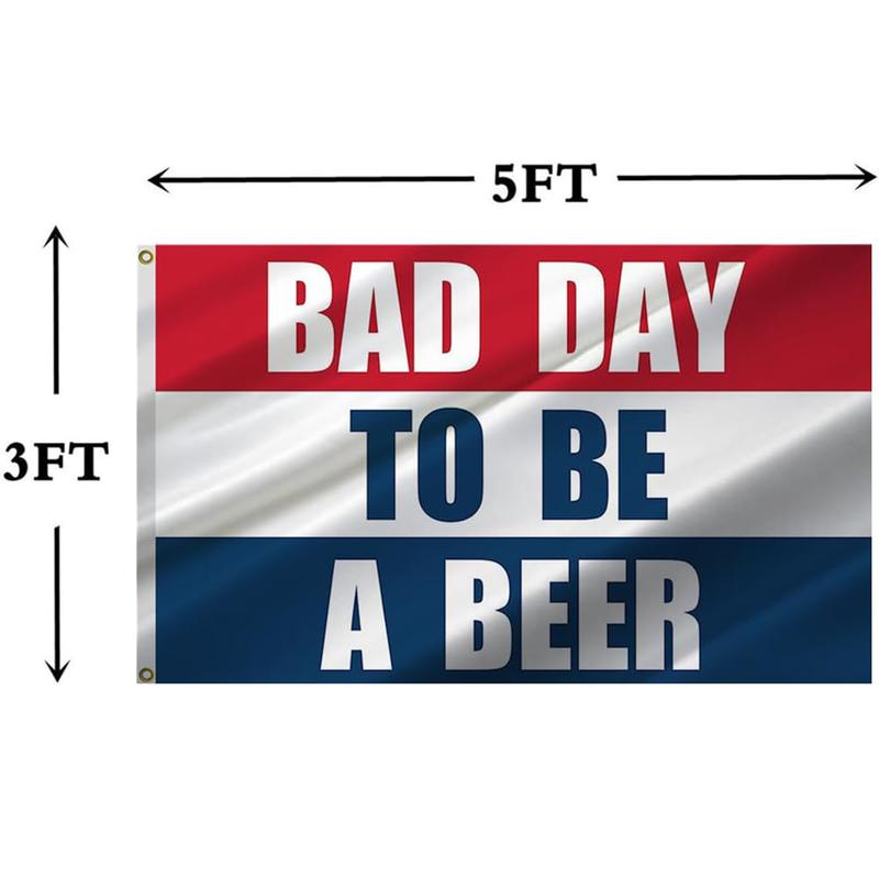 Bad Day To Be A Beer Flag Banner 3x5 Feet Tapestry with 2 Brass Grommets for College Dorm Room Man Cave Frat Wall Outdoor Indoor Decor Banner