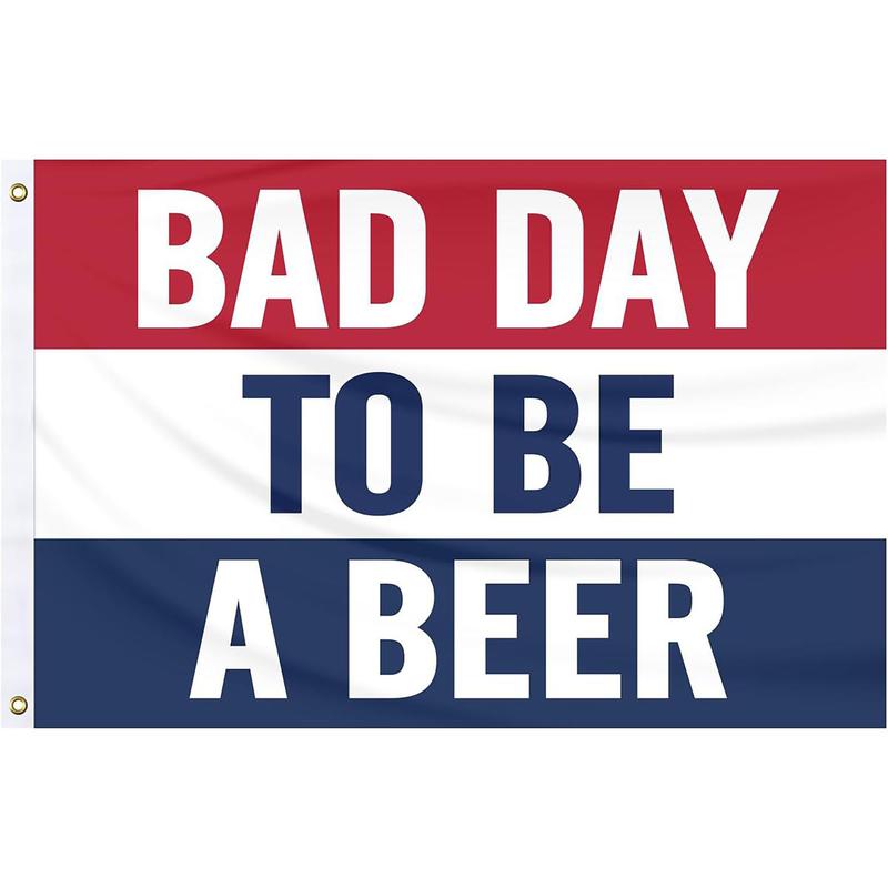 Bad Day To Be A Beer Flag Banner 3x5 Feet Tapestry with 2 Brass Grommets for College Dorm Room Man Cave Frat Wall Outdoor Indoor Decor Banner