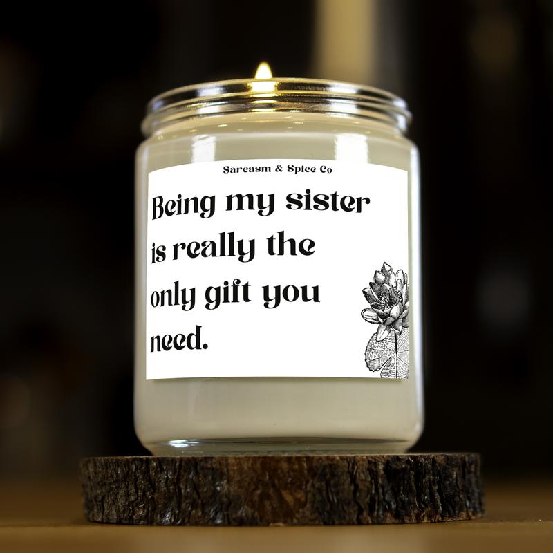 Gift for Sister Birthday Sis Gift Best Friend Sister Present Funny Gag Sister-in-law Candle Bestie BFF Only Gift You Need